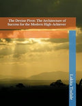 The Devine Pivot: The Architecture of Success for the Modern High-Achiever (Victory Lap Series-A God-Led Pathway for Meaningful Success)